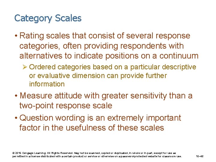 Category Scales • Rating scales that consist of several response categories, often providing respondents