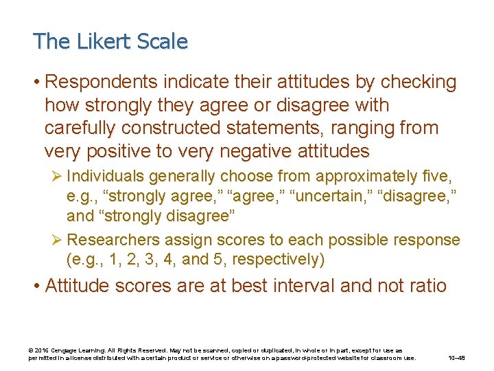 The Likert Scale • Respondents indicate their attitudes by checking how strongly they agree