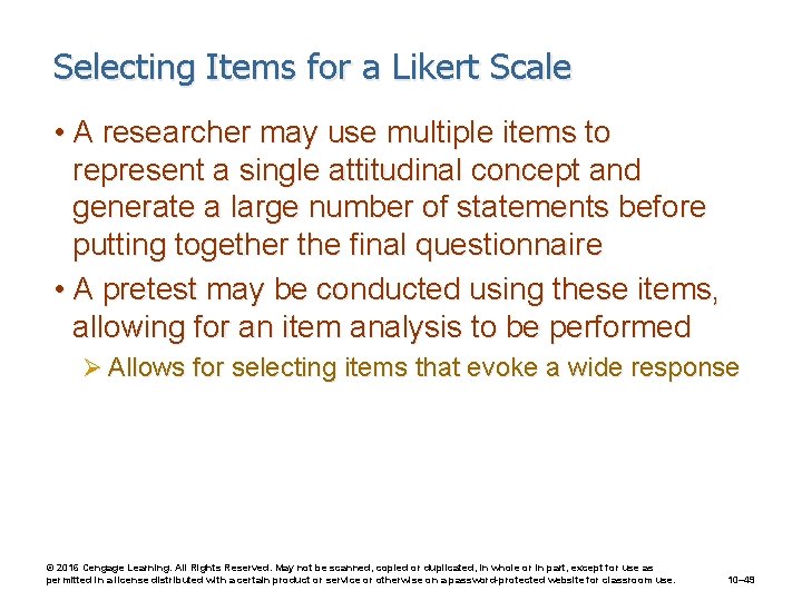 Selecting Items for a Likert Scale • A researcher may use multiple items to