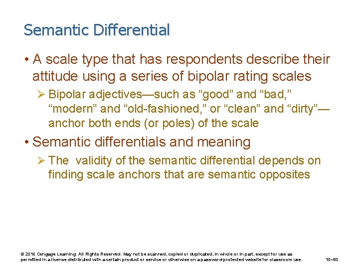 Semantic Differential • A scale type that has respondents describe their attitude using a