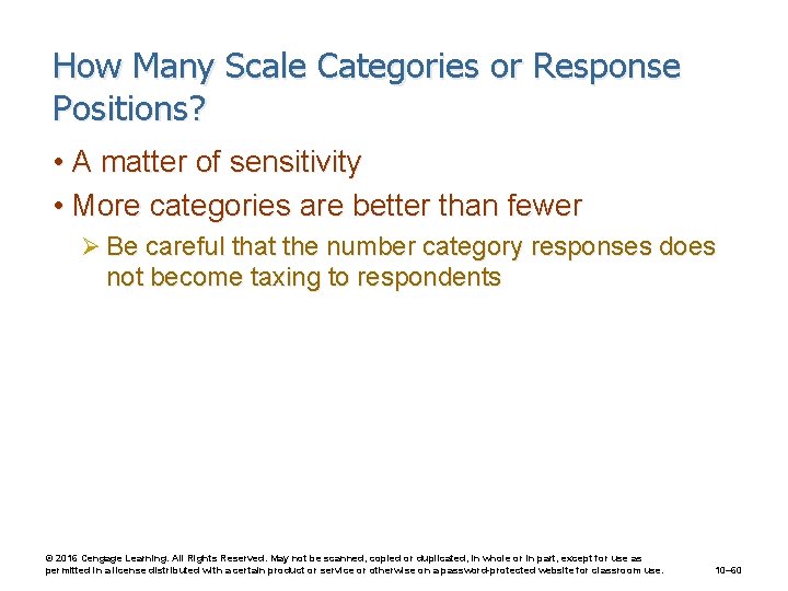 How Many Scale Categories or Response Positions? • A matter of sensitivity • More