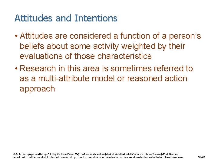 Attitudes and Intentions • Attitudes are considered a function of a person’s beliefs about