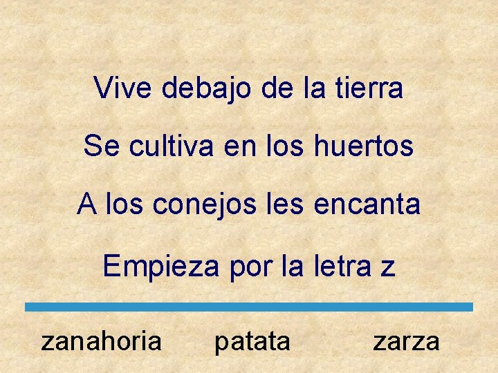 Vive debajo de la tierra Se cultiva en los huertos A los conejos les