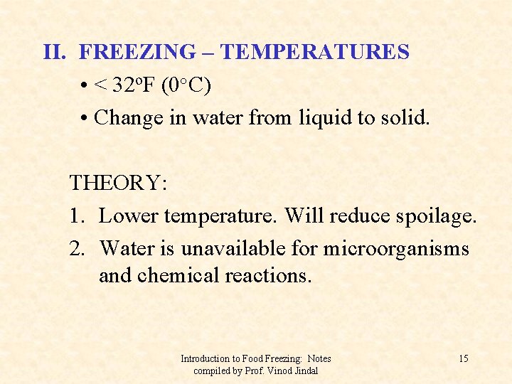II. FREEZING – TEMPERATURES • < 32 o. F (0°C) • Change in water