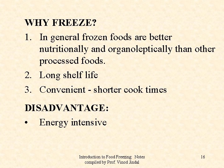 WHY FREEZE? 1. In general frozen foods are better nutritionally and organoleptically than other