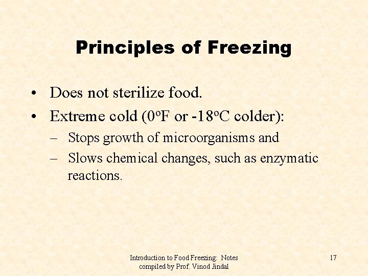 Principles of Freezing • Does not sterilize food. • Extreme cold (0 o. F