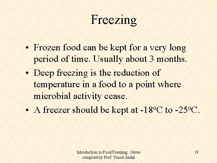 Freezing • Frozen food can be kept for a very long period of time.