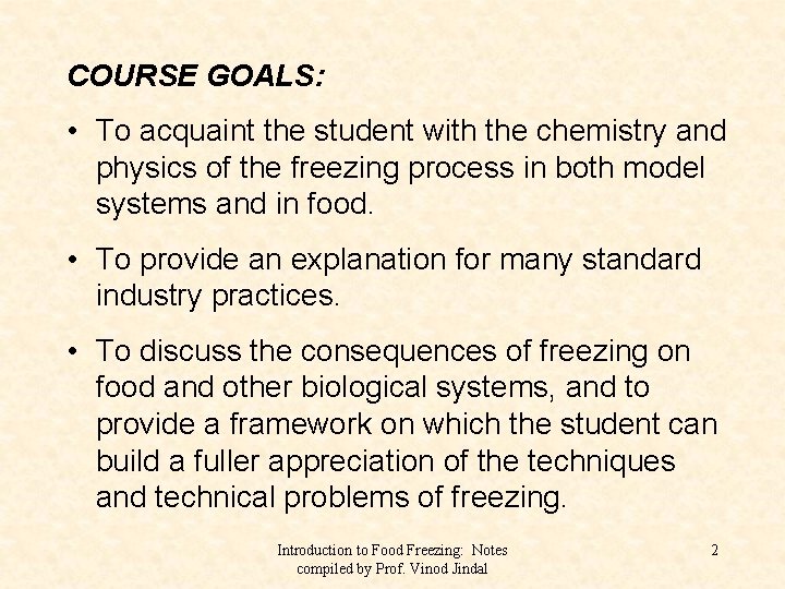 COURSE GOALS: • To acquaint the student with the chemistry and physics of the