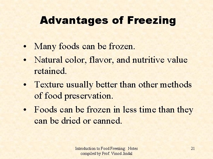 Advantages of Freezing • Many foods can be frozen. • Natural color, flavor, and