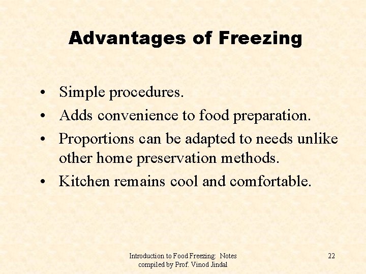 Advantages of Freezing • Simple procedures. • Adds convenience to food preparation. • Proportions