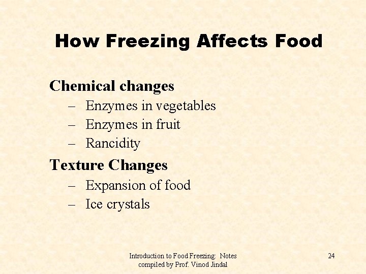 How Freezing Affects Food Chemical changes – Enzymes in vegetables – Enzymes in fruit