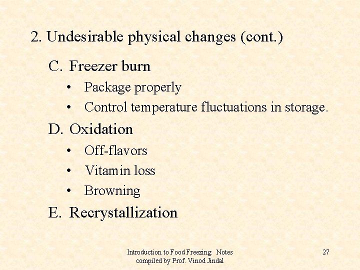 2. Undesirable physical changes (cont. ) C. Freezer burn • Package properly • Control