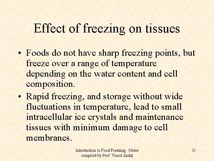 Effect of freezing on tissues • Foods do not have sharp freezing points, but