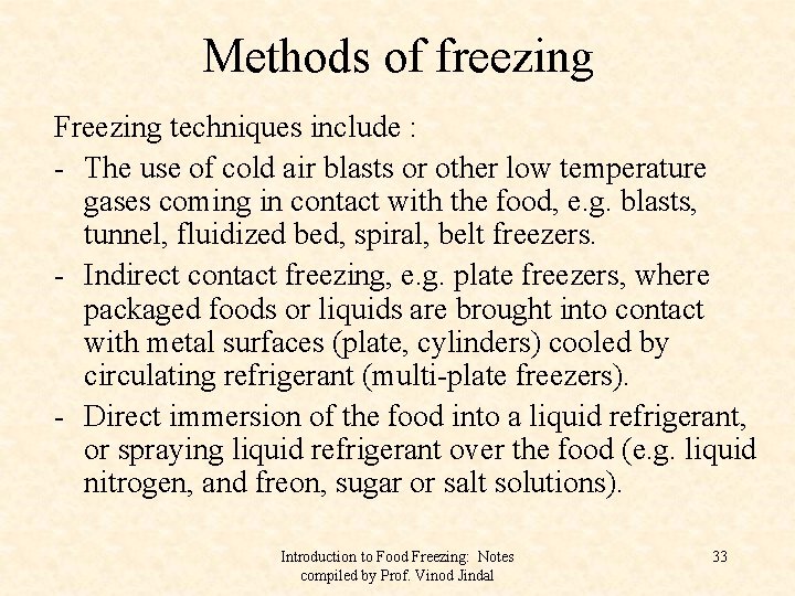 Methods of freezing Freezing techniques include : - The use of cold air blasts