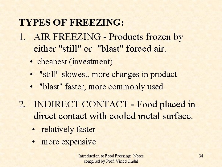 TYPES OF FREEZING: 1. AIR FREEZING - Products frozen by either "still" or "blast"