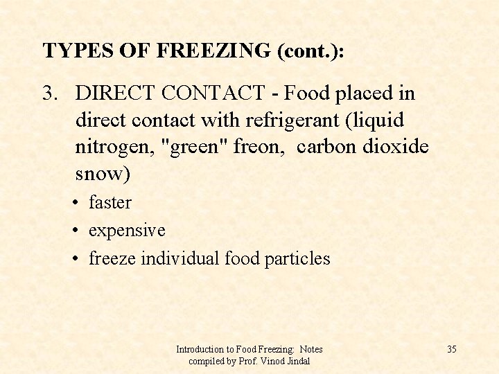 TYPES OF FREEZING (cont. ): 3. DIRECT CONTACT - Food placed in direct contact