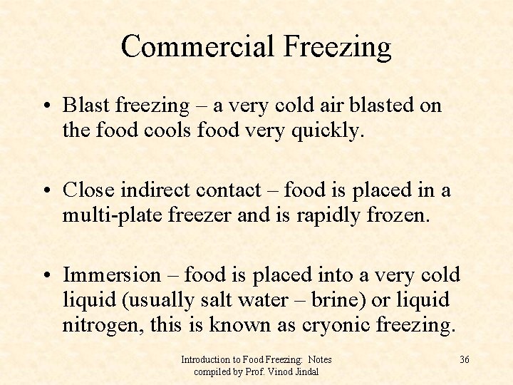 Commercial Freezing • Blast freezing – a very cold air blasted on the food