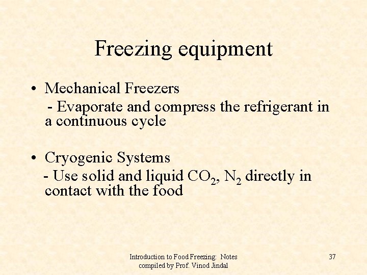 Freezing equipment • Mechanical Freezers - Evaporate and compress the refrigerant in a continuous