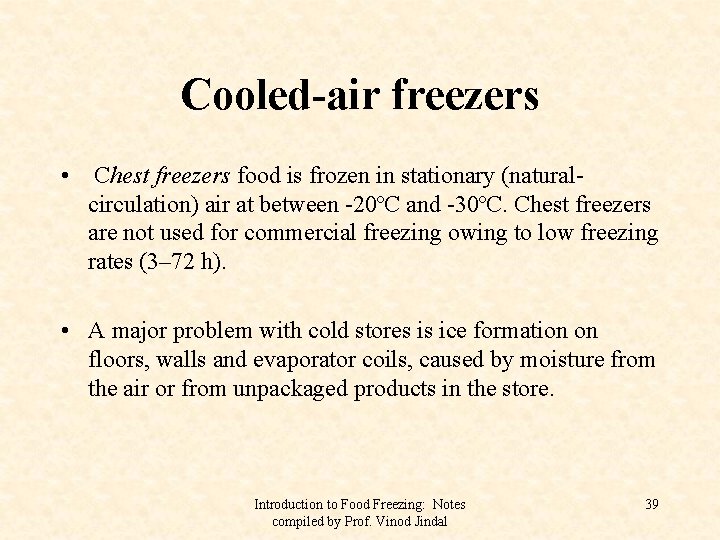 Cooled-air freezers • Chest freezers food is frozen in stationary (naturalcirculation) air at between