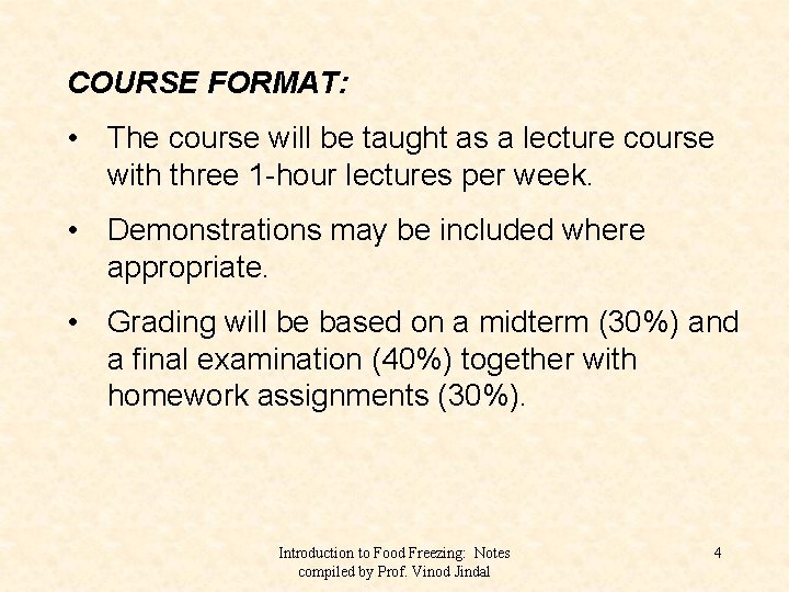 COURSE FORMAT: • The course will be taught as a lecture course with three