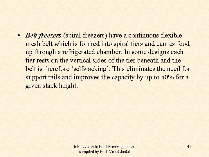  • Belt freezers (spiral freezers) have a continuous flexible mesh belt which is
