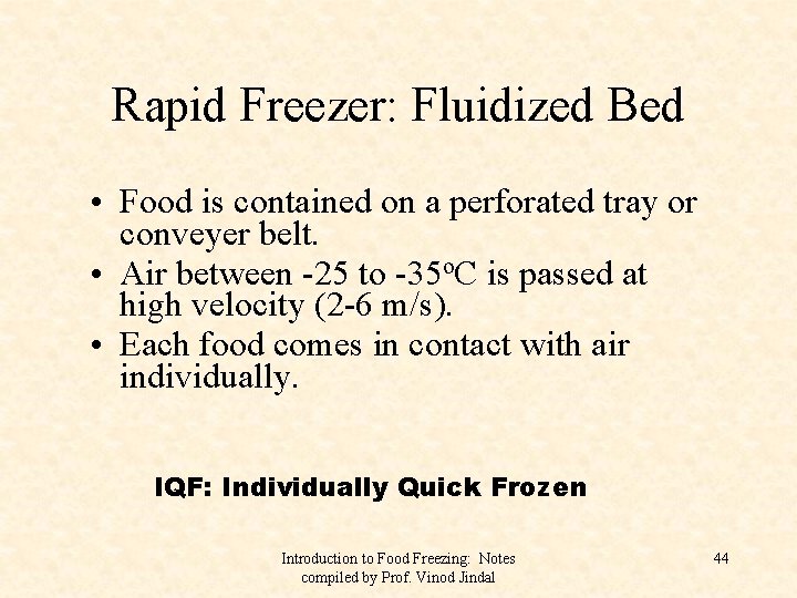 Rapid Freezer: Fluidized Bed • Food is contained on a perforated tray or conveyer