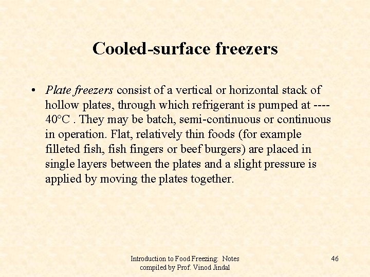 Cooled-surface freezers • Plate freezers consist of a vertical or horizontal stack of hollow