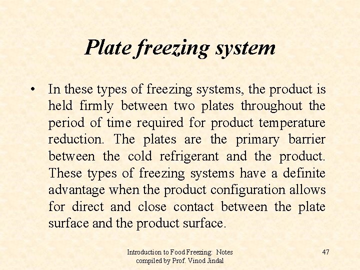 Plate freezing system • In these types of freezing systems, the product is held