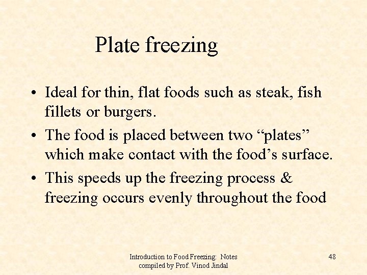 Plate freezing • Ideal for thin, flat foods such as steak, fish fillets or