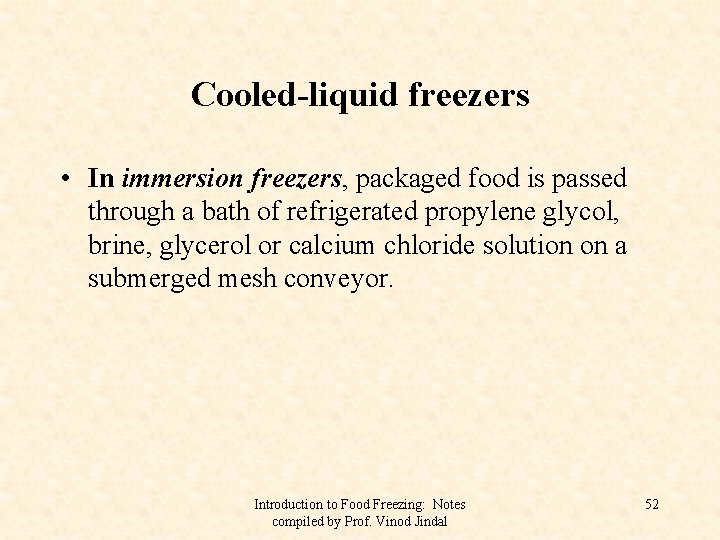 Cooled-liquid freezers • In immersion freezers, packaged food is passed through a bath of