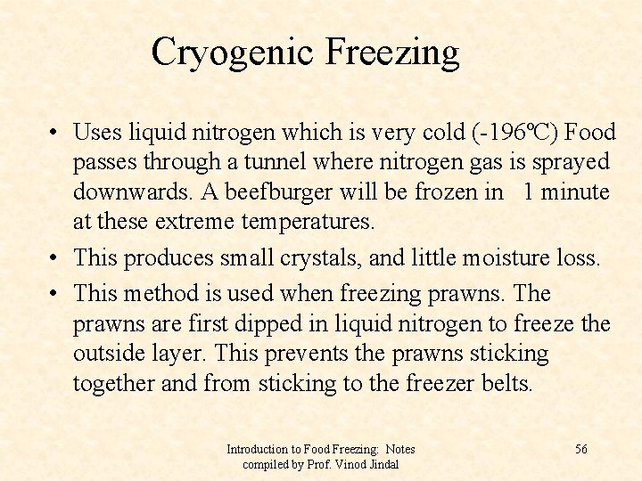 Cryogenic Freezing • Uses liquid nitrogen which is very cold (-196ºC) Food passes through