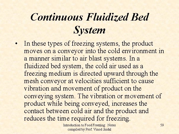 Continuous Fluidized Bed System • In these types of freezing systems, the product moves