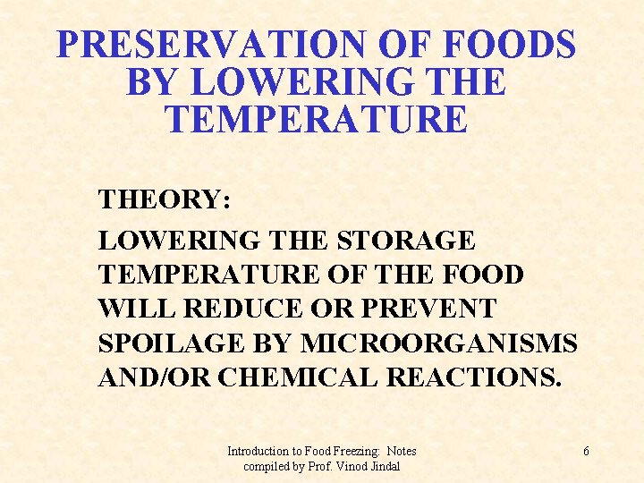 PRESERVATION OF FOODS BY LOWERING THE TEMPERATURE THEORY: LOWERING THE STORAGE TEMPERATURE OF THE