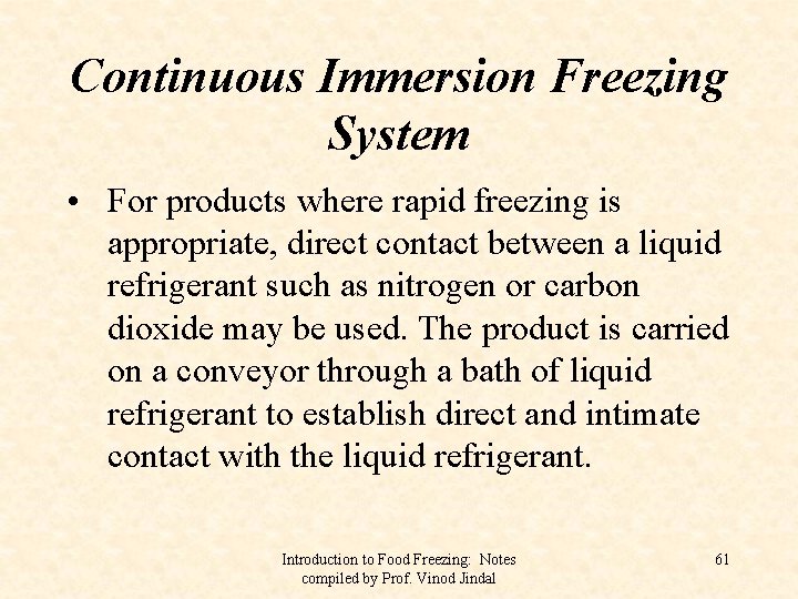 Continuous Immersion Freezing System • For products where rapid freezing is appropriate, direct contact