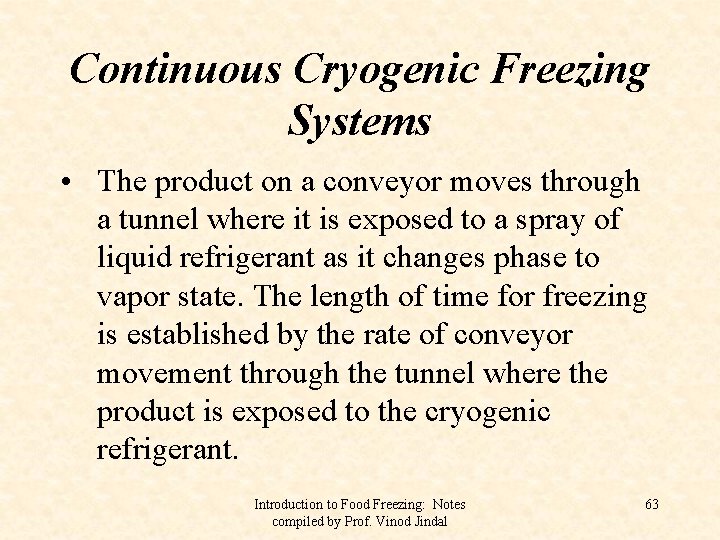 Continuous Cryogenic Freezing Systems • The product on a conveyor moves through a tunnel