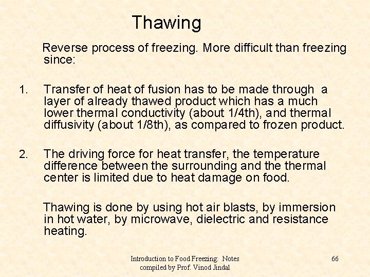 Thawing Reverse process of freezing. More difficult than freezing since: 1. Transfer of heat