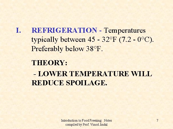 I. REFRIGERATION - Temperatures typically between 45 - 32°F (7. 2 - 0°C). Preferably