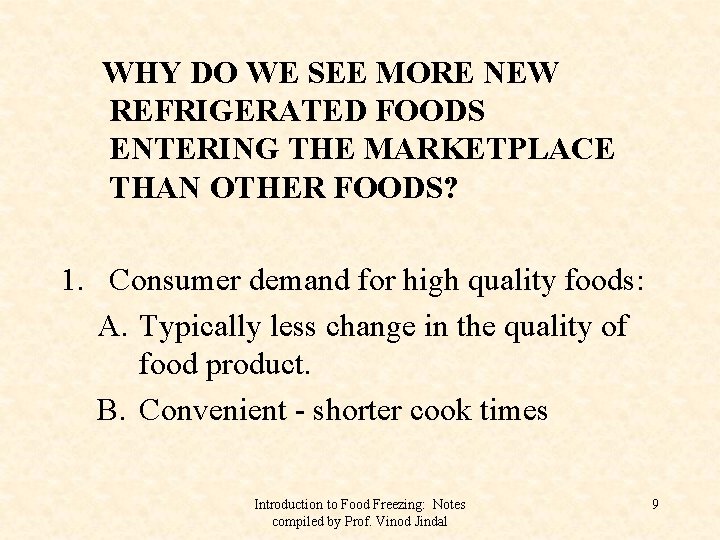 WHY DO WE SEE MORE NEW REFRIGERATED FOODS ENTERING THE MARKETPLACE THAN OTHER FOODS?