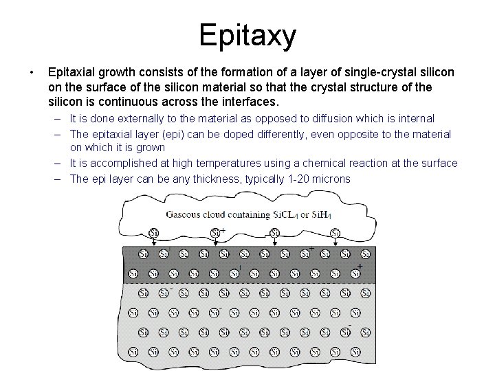 Epitaxy • Epitaxial growth consists of the formation of a layer of single-crystal silicon