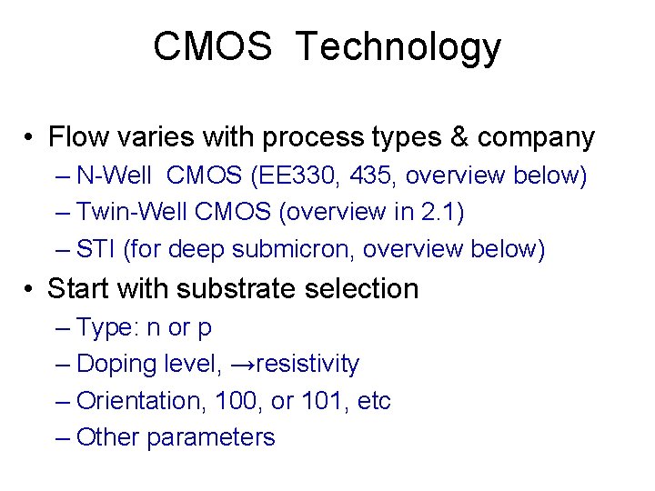 CMOS Technology • Flow varies with process types & company – N-Well CMOS (EE