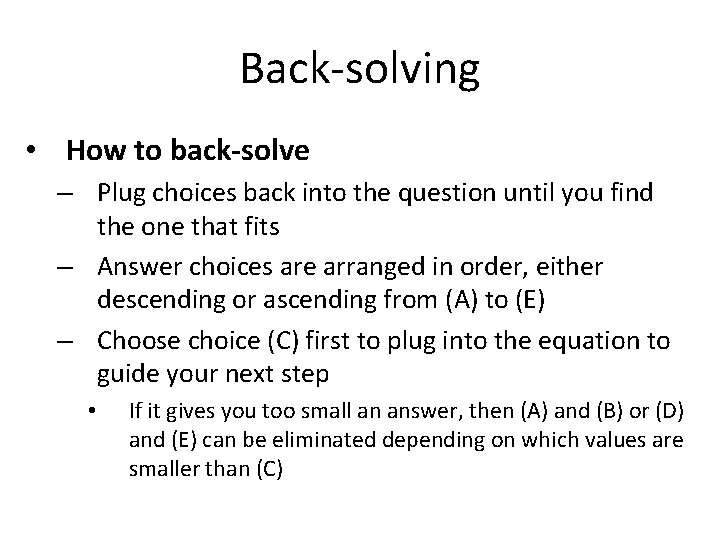 Back-solving • How to back-solve – Plug choices back into the question until you