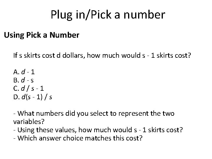 Plug in/Pick a number Using Pick a Number If s skirts cost d dollars,