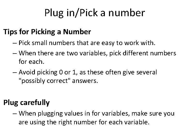 Plug in/Pick a number Tips for Picking a Number – Pick small numbers that