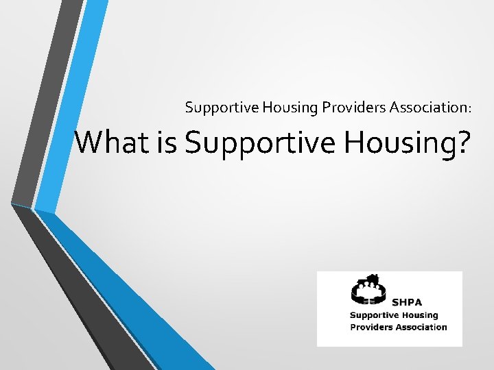 Supportive Housing Providers Association: What is Supportive Housing? 