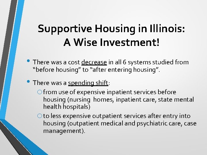 Supportive Housing in Illinois: A Wise Investment! • There was a cost decrease in