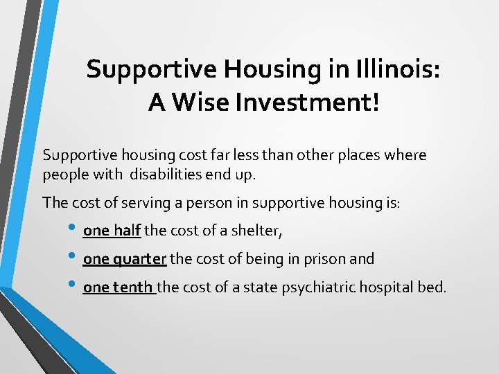 Supportive Housing in Illinois: A Wise Investment! Supportive housing cost far less than other