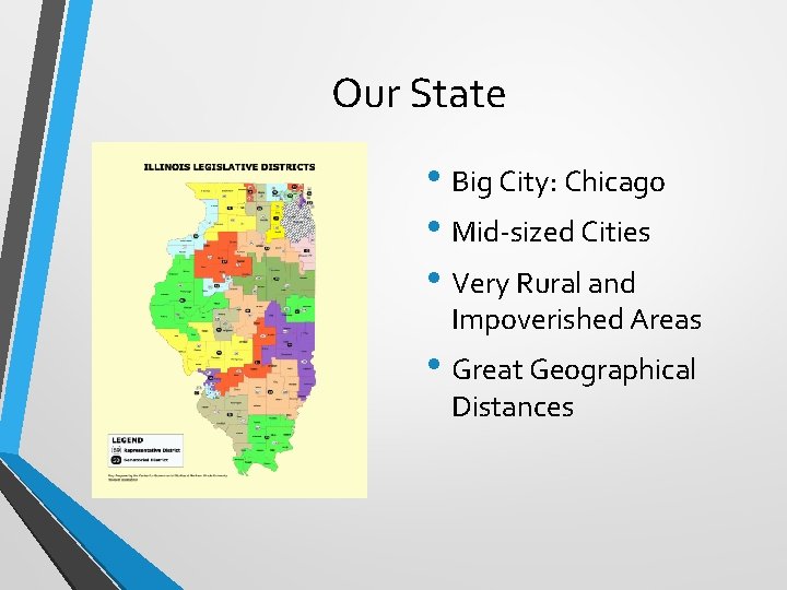 Our State • Big City: Chicago • Mid-sized Cities • Very Rural and Impoverished