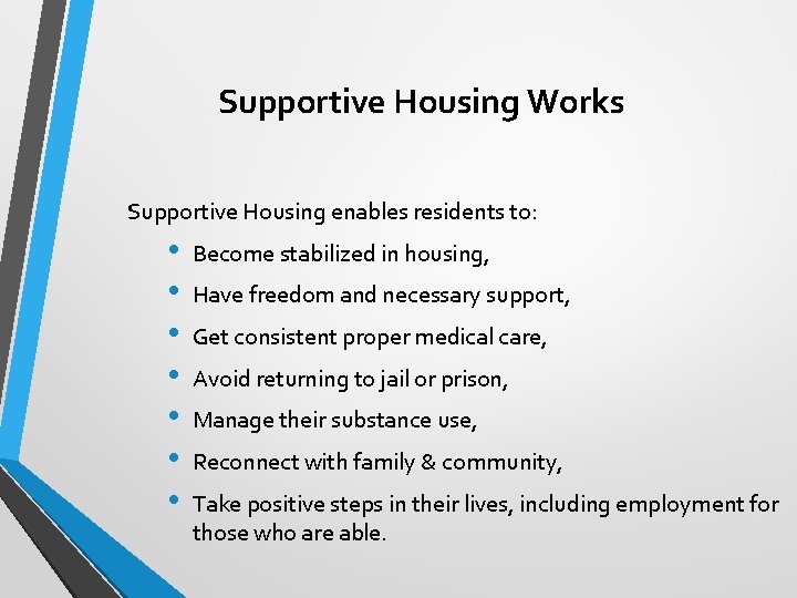 Supportive Housing Works Supportive Housing enables residents to: • • Become stabilized in housing,