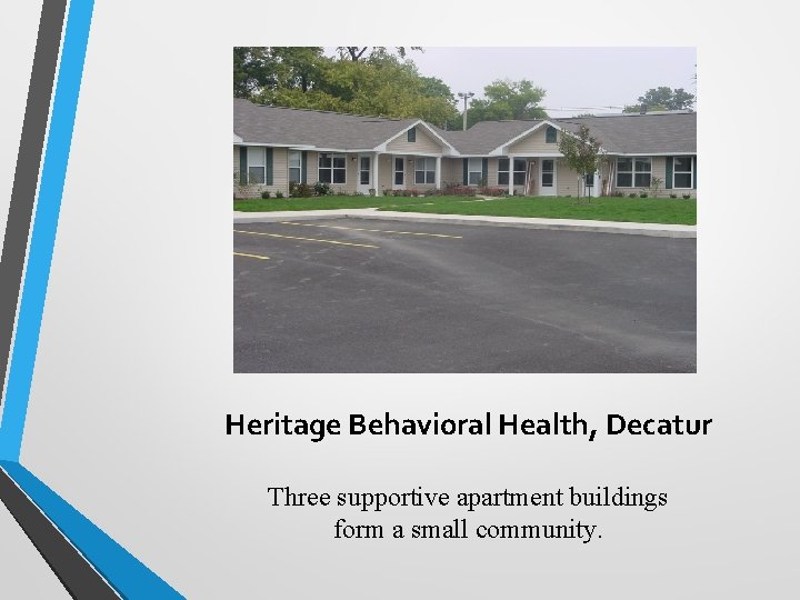 Heritage Behavioral Health, Decatur Three supportive apartment buildings form a small community. 