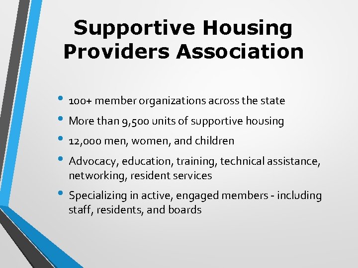 Supportive Housing Providers Association • 100+ member organizations across the state • More than